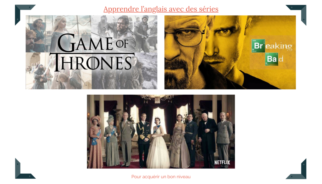 Apprendre l'anglais avec Game of Thrones, Breaking Bad et The Crown